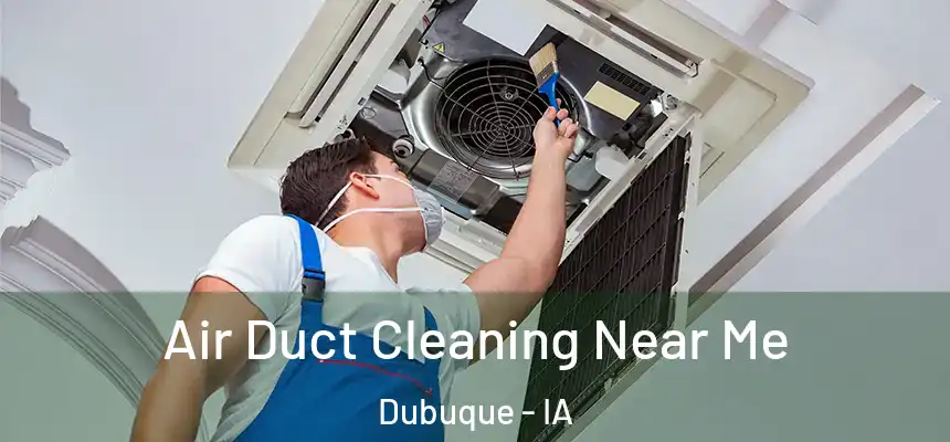 Air Duct Cleaning Near Me Dubuque - IA