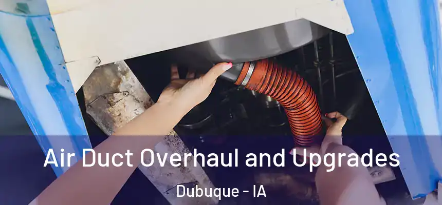  Air Duct Overhaul and Upgrades Dubuque - IA