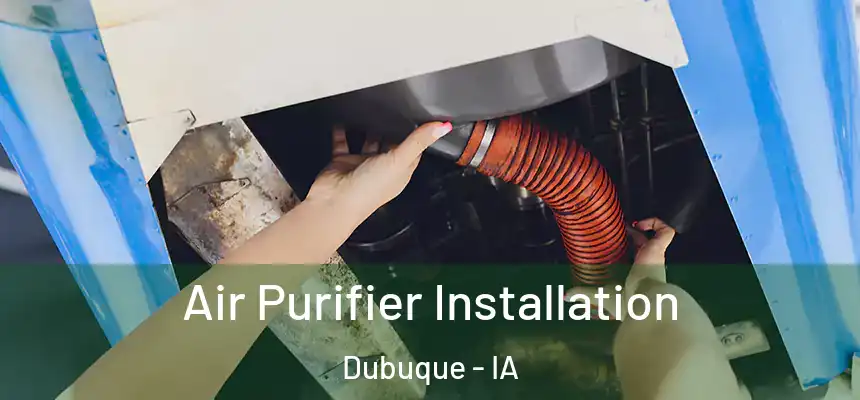  Air Purifier Installation Dubuque - IA