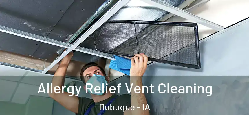  Allergy Relief Vent Cleaning Dubuque - IA