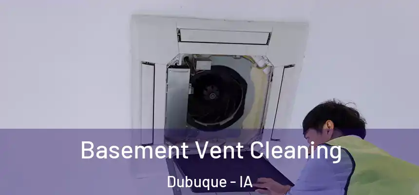  Basement Vent Cleaning Dubuque - IA