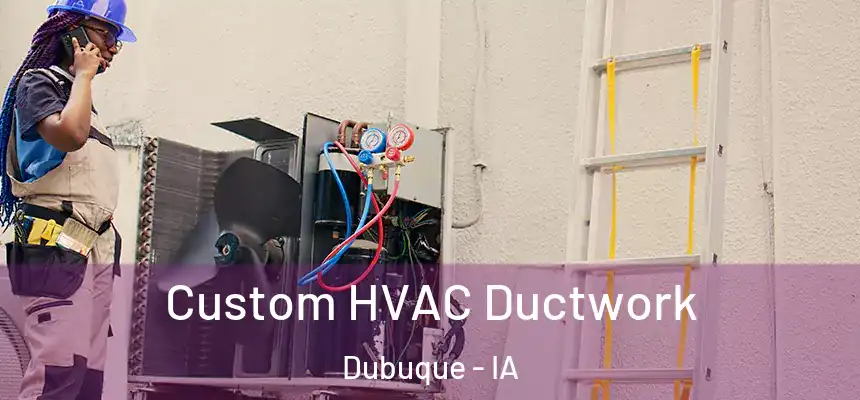  Custom HVAC Ductwork Dubuque - IA