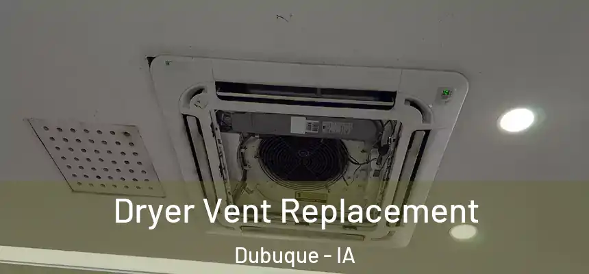 Dryer Vent Replacement Dubuque - IA