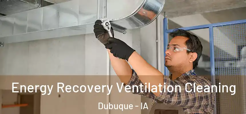  Energy Recovery Ventilation Cleaning Dubuque - IA