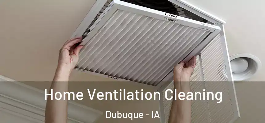 Home Ventilation Cleaning Dubuque - IA