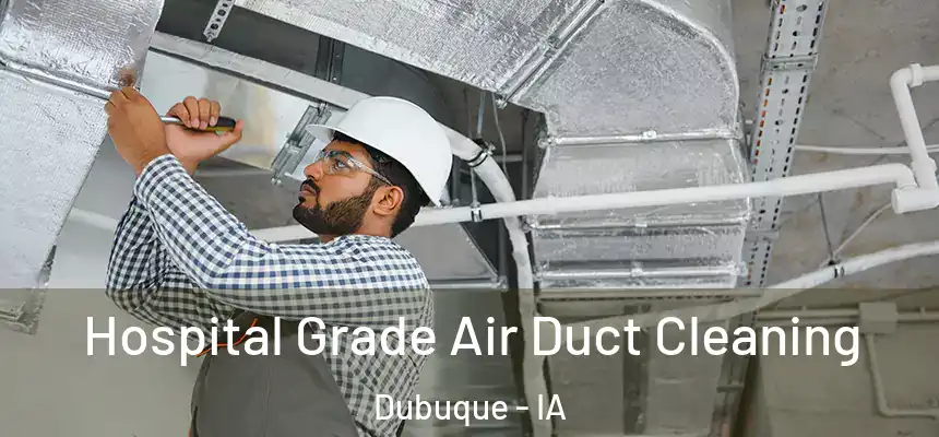  Hospital Grade Air Duct Cleaning Dubuque - IA