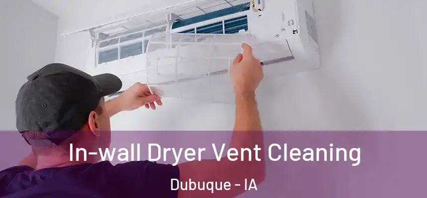  In-wall Dryer Vent Cleaning Dubuque - IA