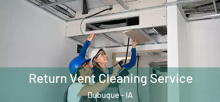  Return Vent Cleaning Service Dubuque - IA
