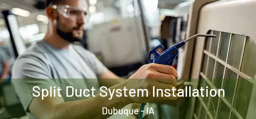  Split Duct System Installation Dubuque - IA
