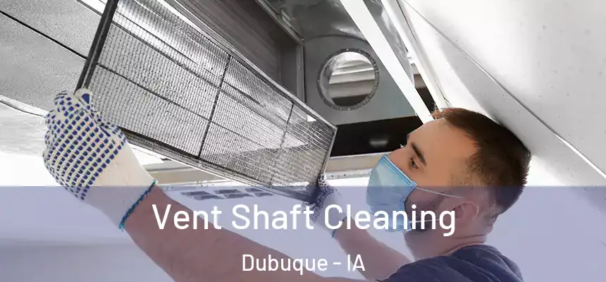  Vent Shaft Cleaning Dubuque - IA