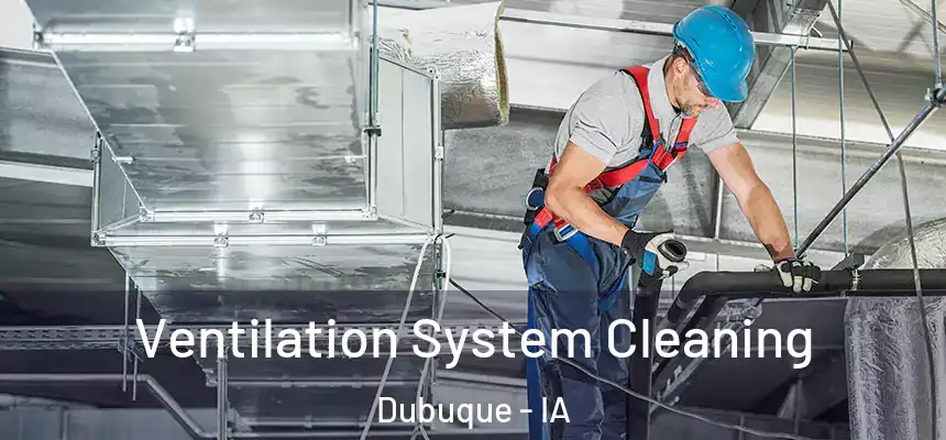  Ventilation System Cleaning Dubuque - IA